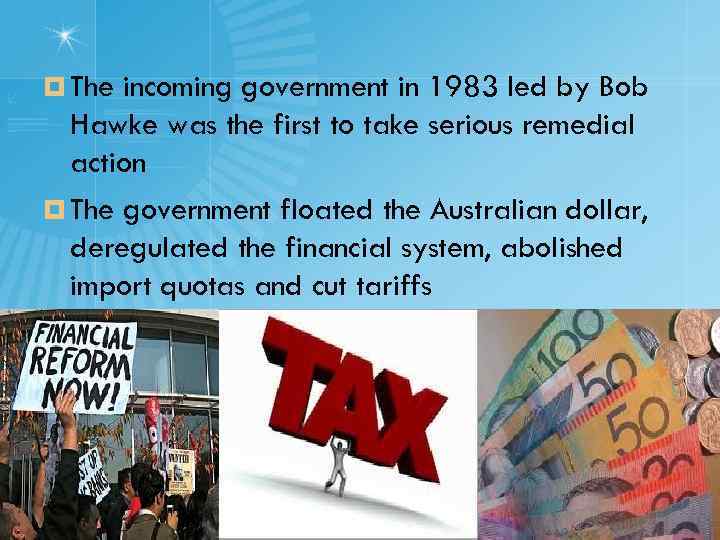 ¤ The incoming government in 1983 led by Bob Hawke was the first to