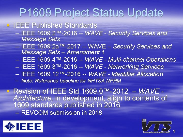 P 1609 Project Status Update § IEEE Published Standards – IEEE 1609. 2™-2016 --