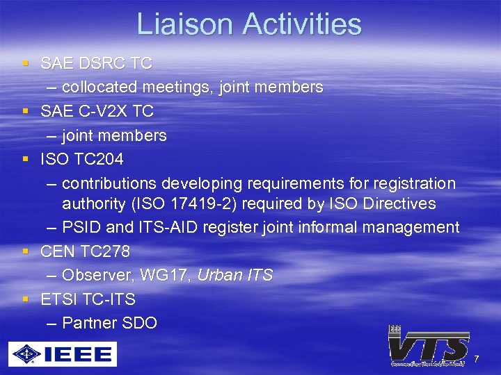 Liaison Activities § SAE DSRC TC – collocated meetings, joint members § SAE C-V