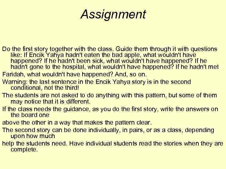 Assignment Do the first story together with the class. Guide them through it with