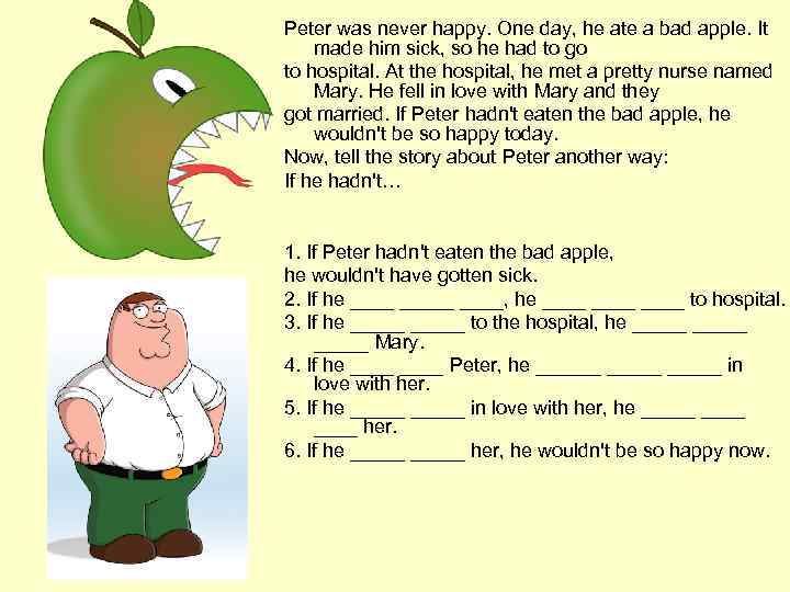 Peter was never happy. One day, he ate a bad apple. It made him