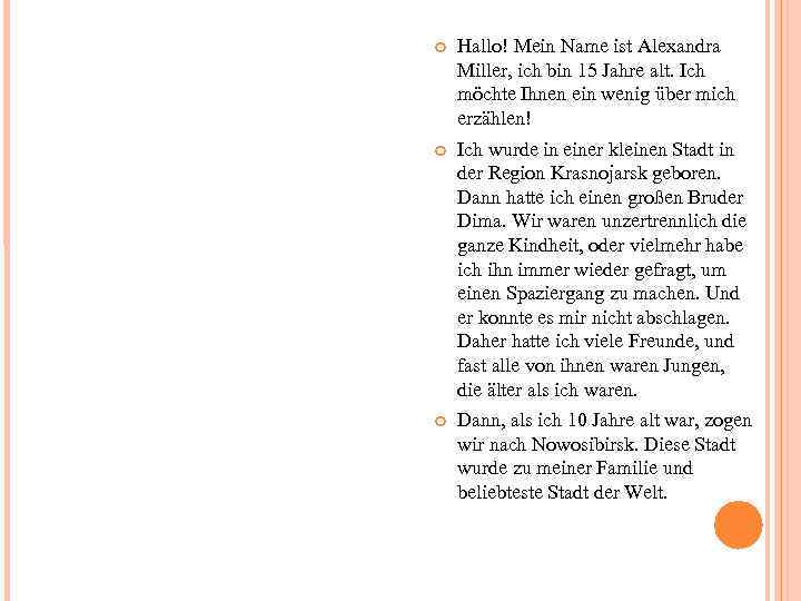  Hallo! Mein Name ist Alexandra Miller, ich bin 15 Jahre alt. Ich möchte