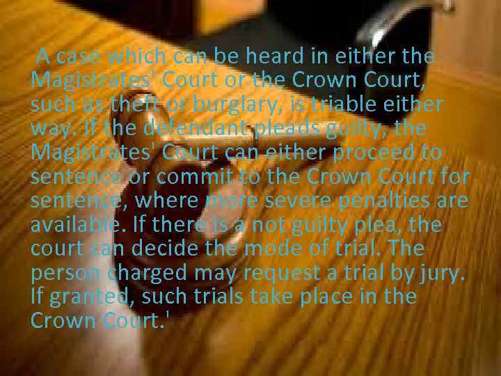  A case which can be heard in either the Magistrates' Court or the