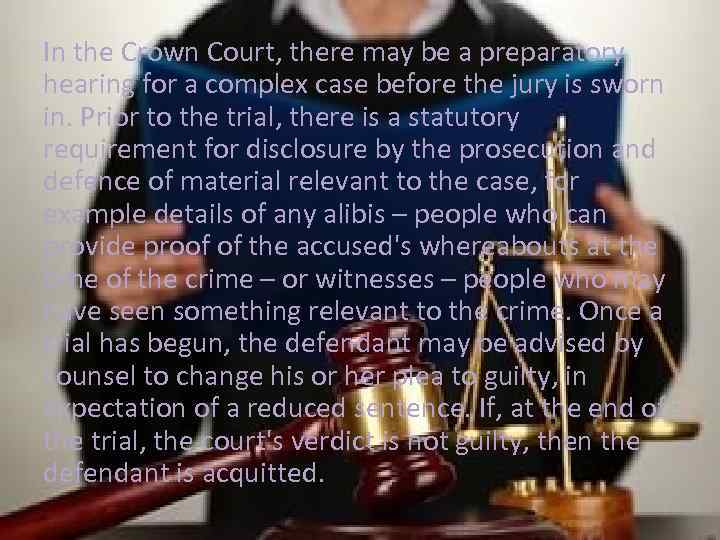 In the Crown Court, there may be a preparatory hearing for a complex case