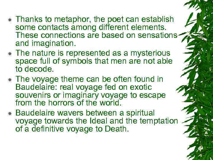  Thanks to metaphor, the poet can establish some contacts among different elements. These
