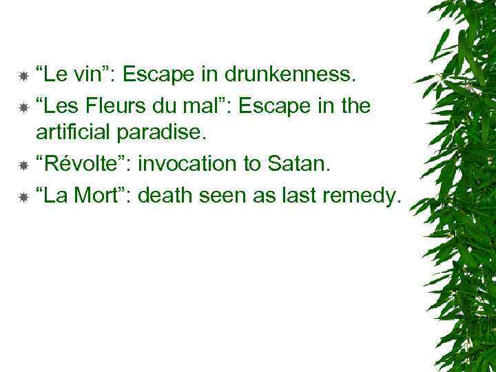 “Le vin”: Escape in drunkenness. “Les Fleurs du mal”: Escape in the artificial paradise.