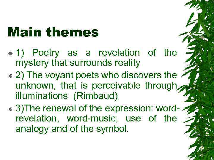 Main themes 1) Poetry as a revelation of the mystery that surrounds reality 2)