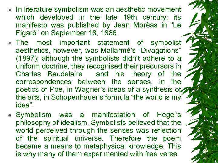  In literature symbolism was an aesthetic movement which developed in the late 19