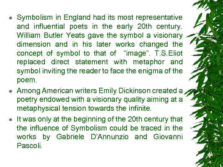  Symbolism in England had its most representative and influential poets in the early