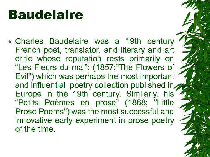 Baudelaire Charles Baudelaire was a 19 th century French poet, translator, and literary and