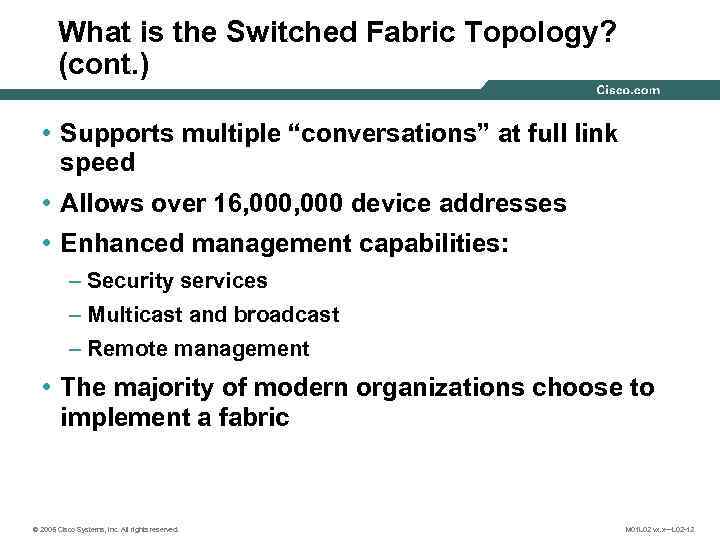 What is the Switched Fabric Topology? (cont. ) • Supports multiple “conversations” at full