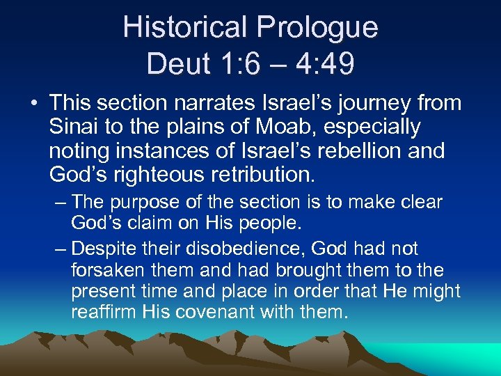 Historical Prologue Deut 1: 6 – 4: 49 • This section narrates Israel’s journey