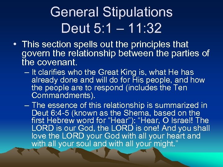 General Stipulations Deut 5: 1 – 11: 32 • This section spells out the