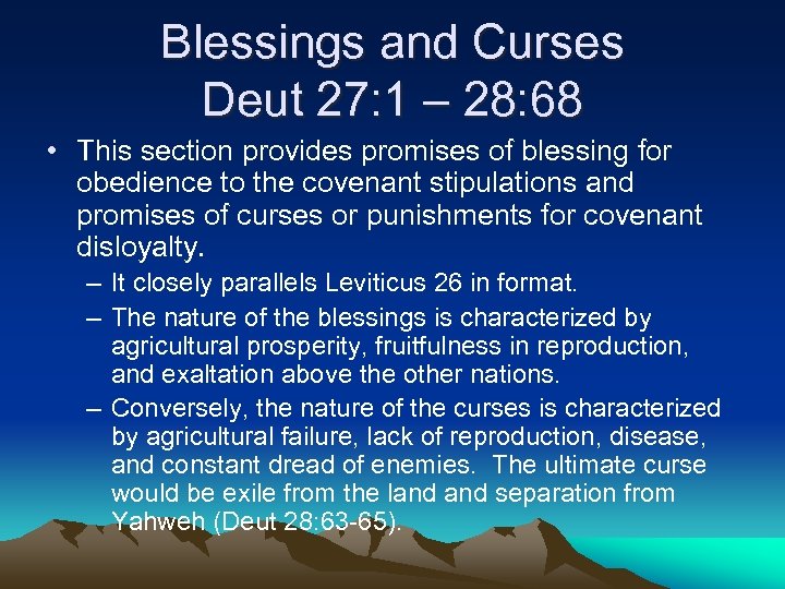 Blessings and Curses Deut 27: 1 – 28: 68 • This section provides promises