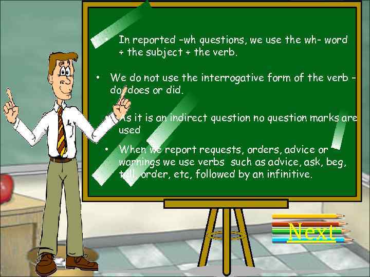  • In reported –wh questions, we use the wh- word + the subject