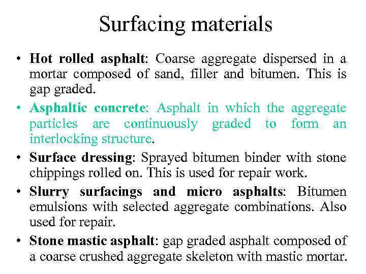  Surfacing materials • Hot rolled asphalt: Coarse aggregate dispersed in a mortar composed