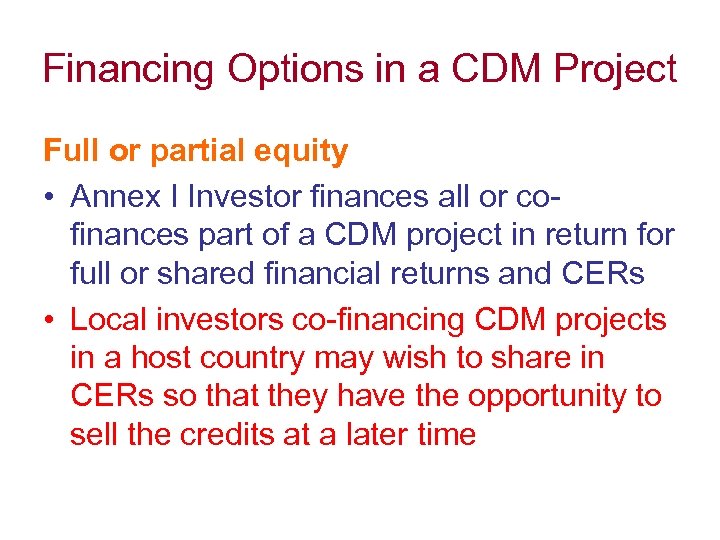 Financing Options in a CDM Project Full or partial equity • Annex I Investor