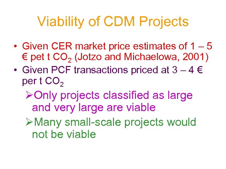 Viability of CDM Projects • Given CER market price estimates of 1 – 5