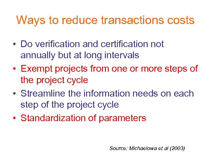 Ways to reduce transactions costs • Do verification and certification not annually but at