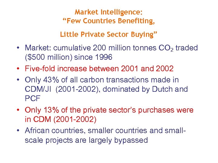 Market Intelligence: “Few Countries Benefiting, Little Private Sector Buying” • Market: cumulative 200 million