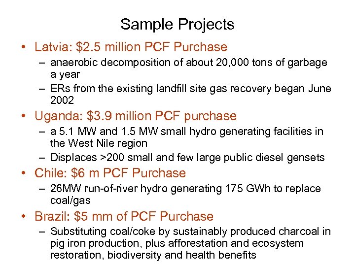 Sample Projects • Latvia: $2. 5 million PCF Purchase – anaerobic decomposition of about