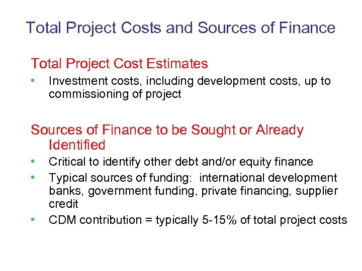 Total Project Costs and Sources of Finance Total Project Cost Estimates • Investment costs,