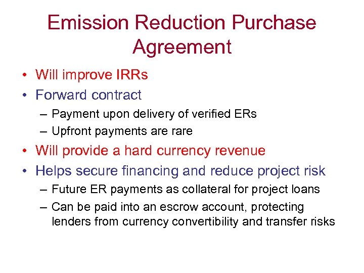 Emission Reduction Purchase Agreement • Will improve IRRs • Forward contract – Payment upon