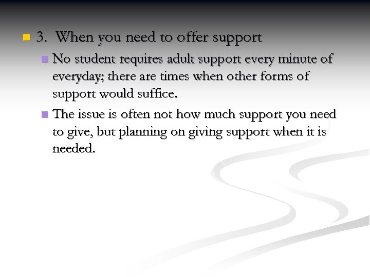 n 3. When you need to offer support No student requires adult support every