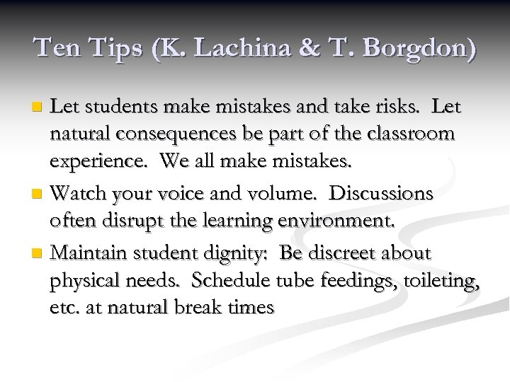 Ten Tips (K. Lachina & T. Borgdon) Let students make mistakes and take risks.