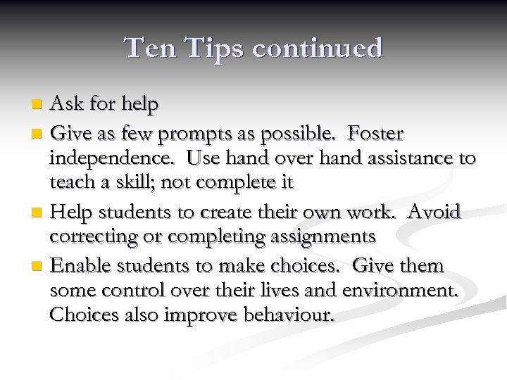 Ten Tips continued Ask for help n Give as few prompts as possible. Foster