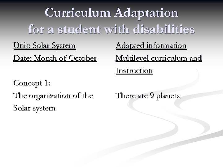 Curriculum Adaptation for a student with disabilities Unit: Solar System Date: Month of October