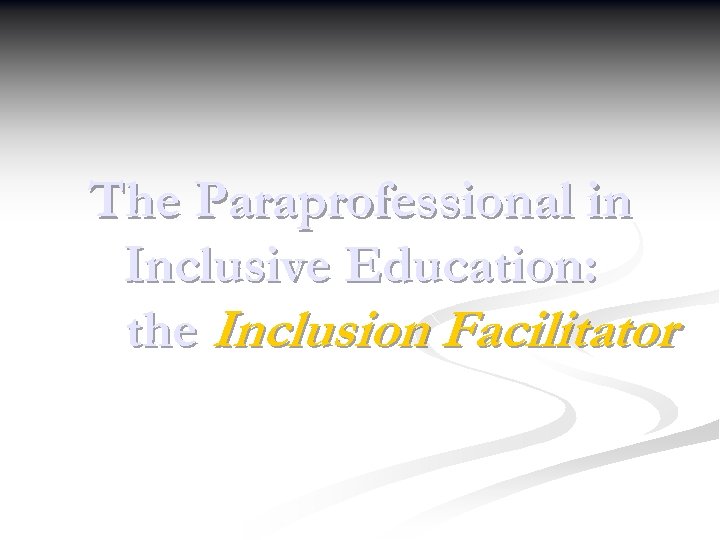 The Paraprofessional in Inclusive Education: the Inclusion Facilitator 