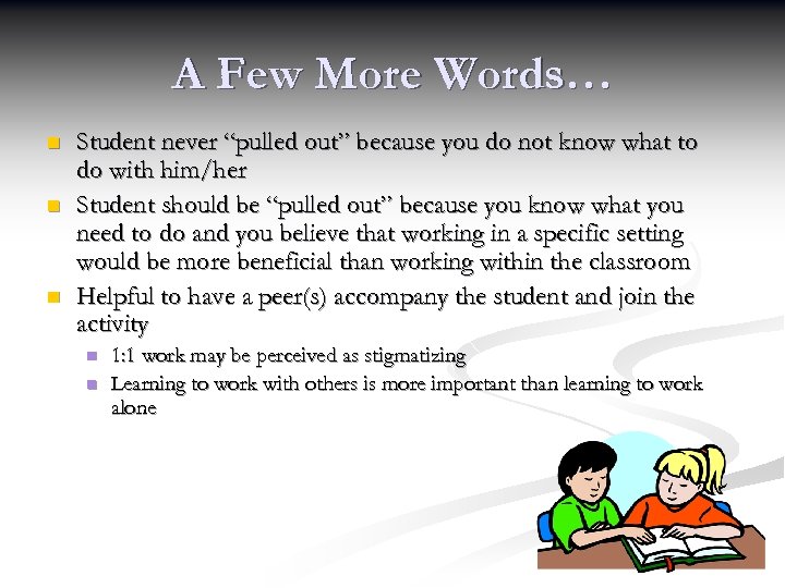 A Few More Words… n n n Student never “pulled out” because you do