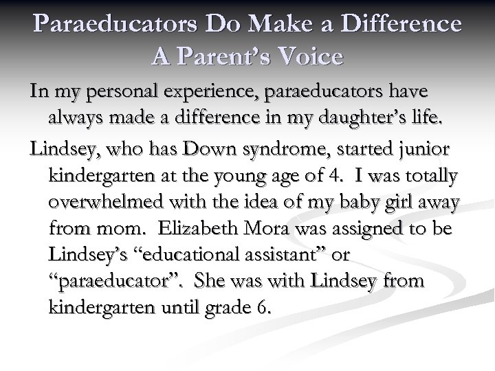 Paraeducators Do Make a Difference A Parent’s Voice In my personal experience, paraeducators have