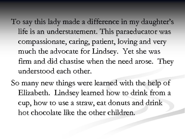 To say this lady made a difference in my daughter’s life is an understatement.