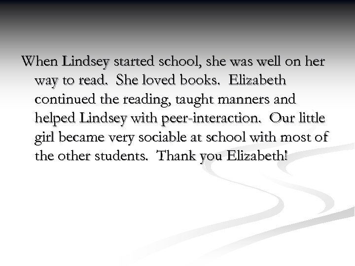 When Lindsey started school, she was well on her way to read. She loved