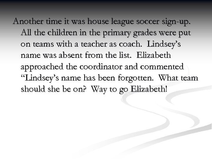 Another time it was house league soccer sign-up. All the children in the primary