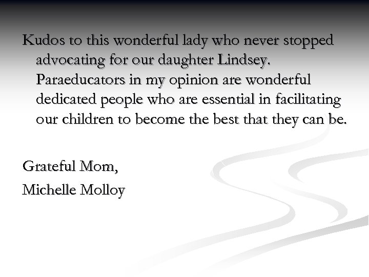 Kudos to this wonderful lady who never stopped advocating for our daughter Lindsey. Paraeducators