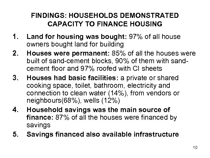 FINDINGS: HOUSEHOLDS DEMONSTRATED CAPACITY TO FINANCE HOUSING 1. 2. 3. 4. 5. Land for