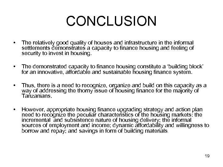 CONCLUSION • The relatively good quality of houses and infrastructure in the informal settlements