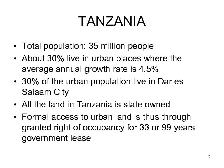 TANZANIA • Total population: 35 million people • About 30% live in urban places