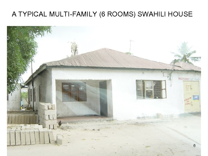 A TYPICAL MULTI-FAMILY (6 ROOMS) SWAHILI HOUSE 6 