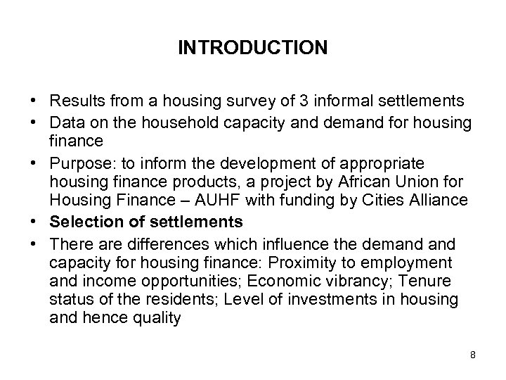 INTRODUCTION • Results from a housing survey of 3 informal settlements • Data on