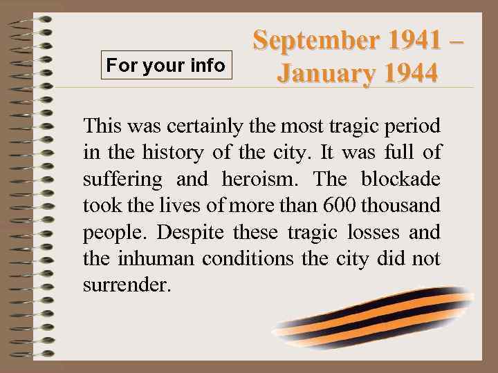 For your info September 1941 – January 1944 This was certainly the most tragic