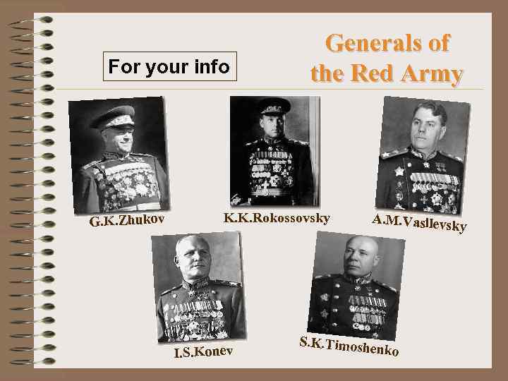 For your info G. K. Zhukov Generals of the Red Army K. K. Rokossovsky