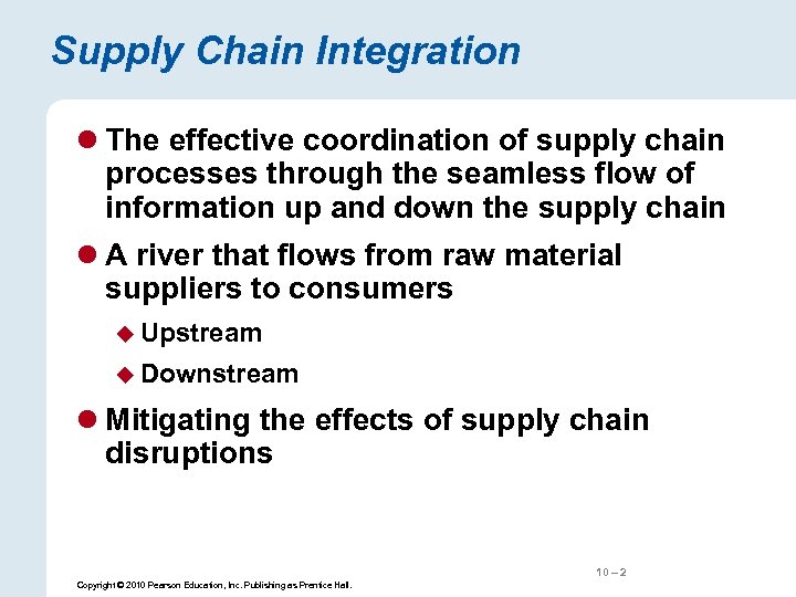 Supply Chain Integration l The effective coordination of supply chain processes through the seamless