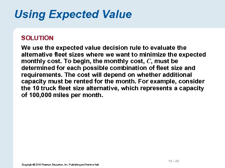 Using Expected Value SOLUTION We use the expected value decision rule to evaluate the