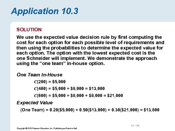 Application 10. 3 SOLUTION We use the expected value decision rule by first computing