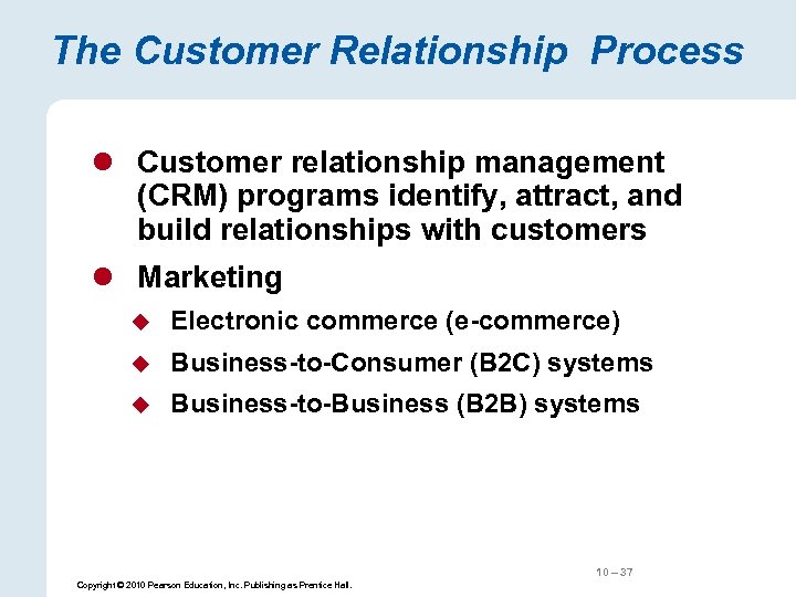 The Customer Relationship Process l Customer relationship management (CRM) programs identify, attract, and build