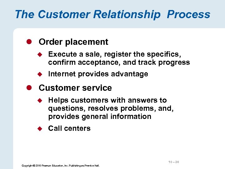 The Customer Relationship Process l Order placement u Execute a sale, register the specifics,